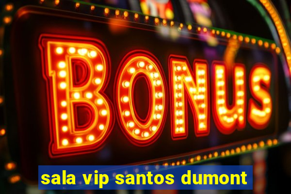 sala vip santos dumont